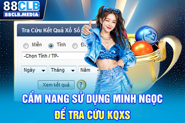 Cẩm nang sử dụng Minh Ngọc để tra cứu KQXS
