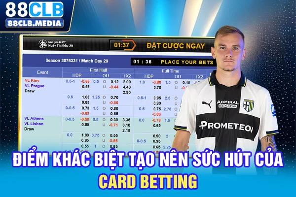 Điểm khác biệt tạo nên sức hút của card betting