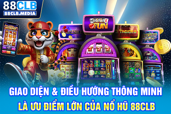 Nổ Hũ 88CLB Mang Đến Thiên Đường Game Slot Cực Đã Giao diện & điều hướng thông minh là ưu điểm lớn của Nổ hũ 88CLB