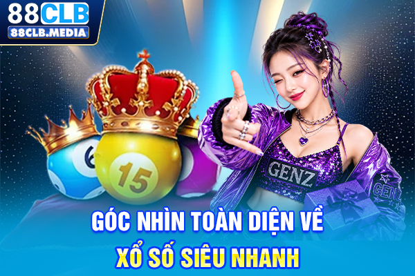 Góc nhìn toàn diện về xổ số siêu nhanh