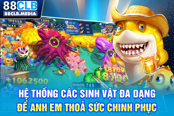 Hệ thống các sinh vật đa dạng để anh em thoả sức chinh phục
