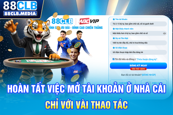 Hoàn tất việc mở tài khoản ở nhà cái chỉ với vài thao tác