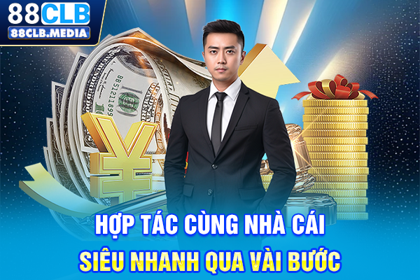 Hợp tác cùng nhà cái siêu nhanh qua vài bước