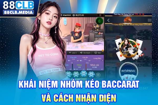 Khái niệm nhóm kéo Baccarat và cách nhận diện